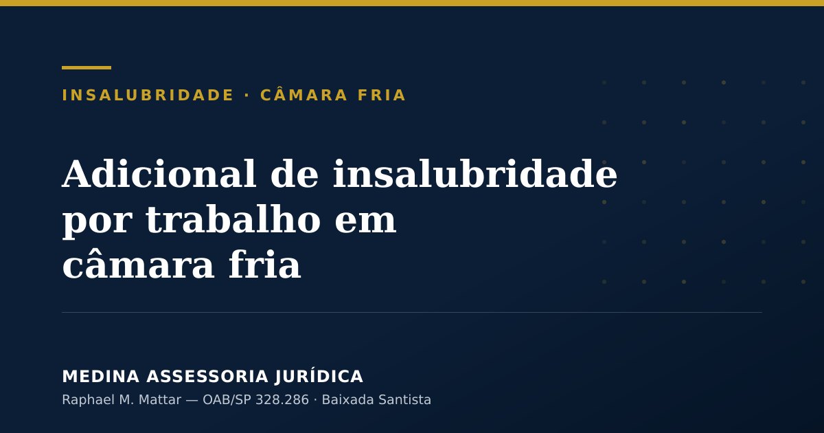 Adicional de insalubridade por trabalho em câmara fria
