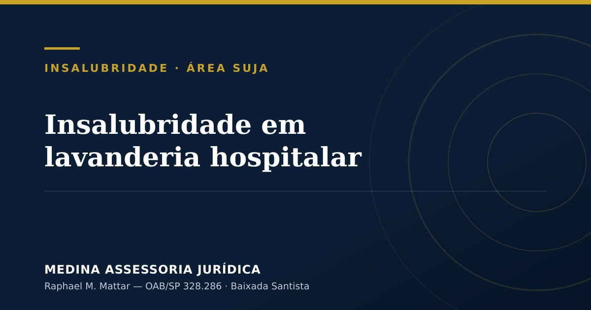 Insalubridade em lavanderia hospitalar