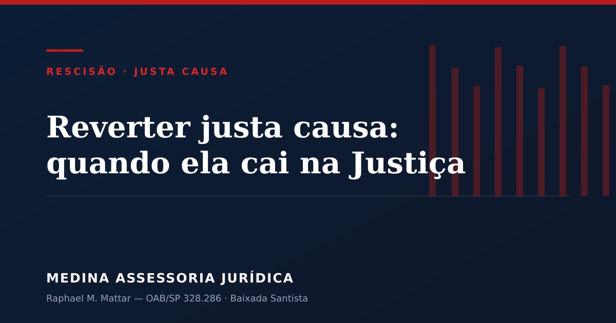Reversão de justa causa na Justiça do Trabalho