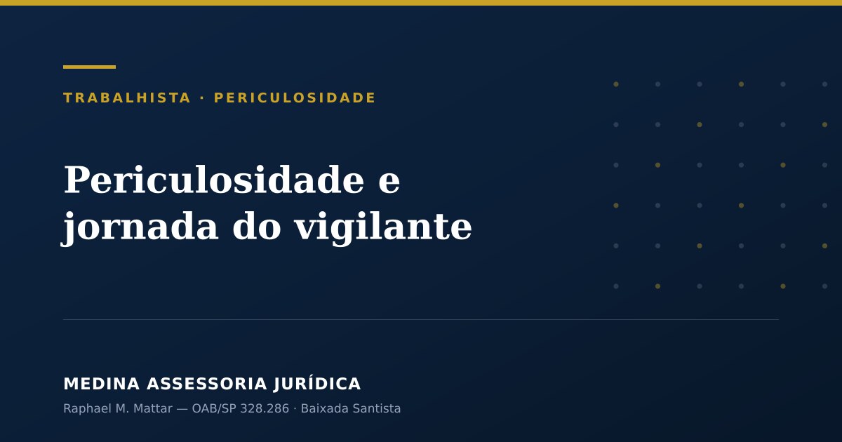 Periculosidade e jornada do vigilante